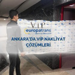 Ankara’da VIP Nakliyat Çözümleri